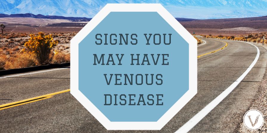 Signs You May Have Venous Disease
